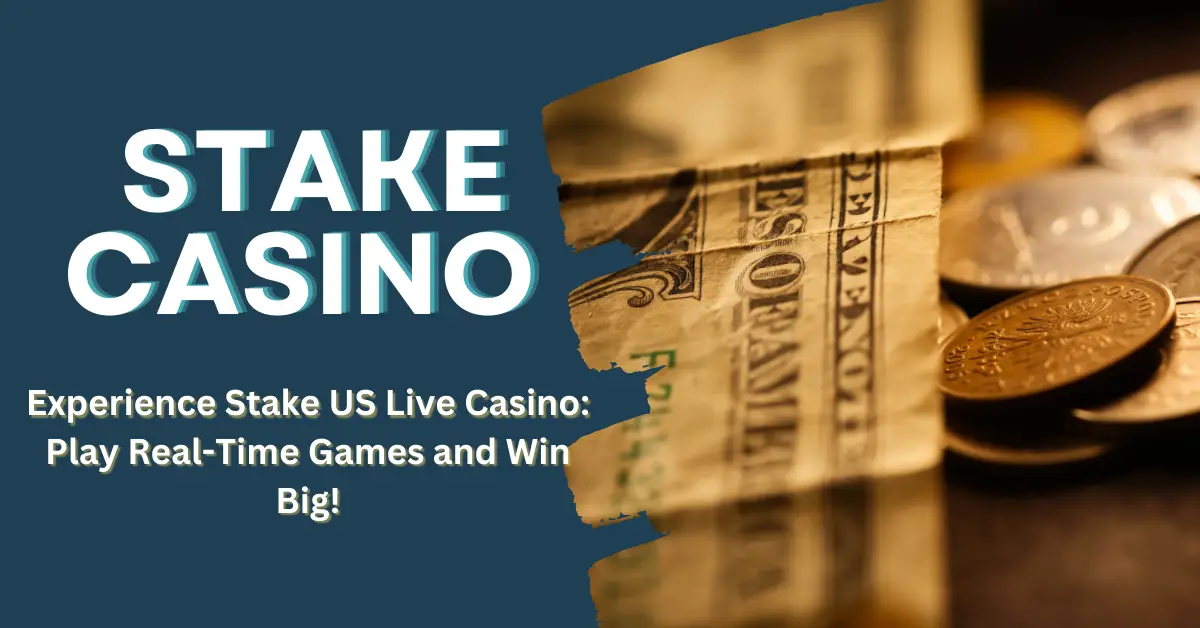 Experience Stake US Live Casino: Play Real-Time Games and Win Big!