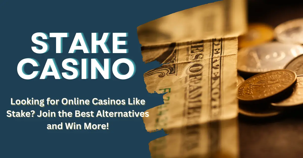 Looking for Online Casinos Like Stake? Join the Best Alternatives and Win More!