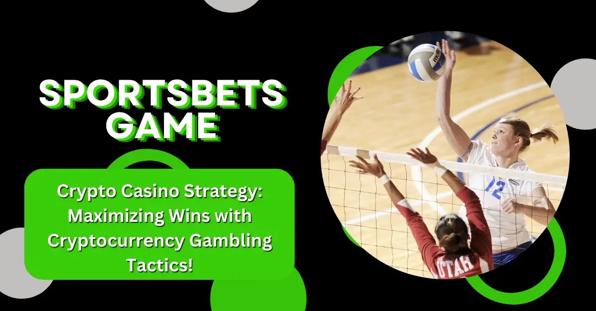 Crypto Casino Strategy: Maximizing Wins with Cryptocurrency Gambling Tactics!